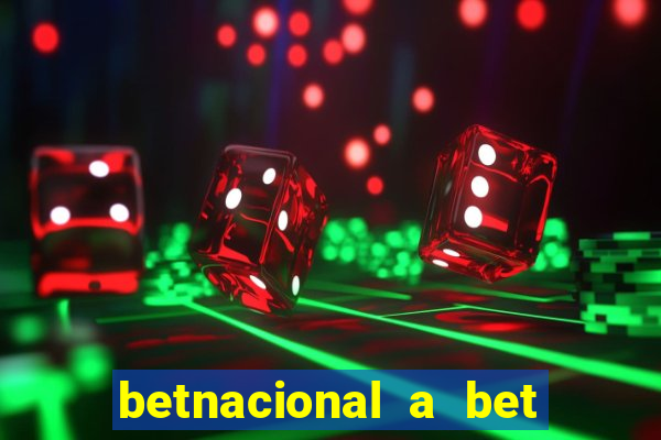 betnacional a bet dos brasileiros